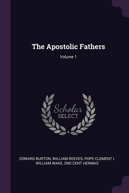 The Apostolic Fathers; Volume 1