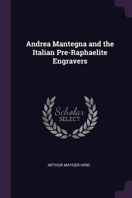 Andrea Mantegna and the Italian Pre-Raphaelite Engravers