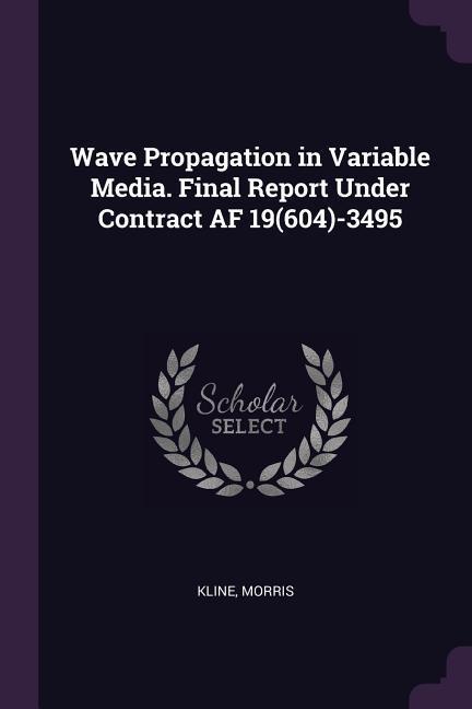 Wave Propagation in Variable Media. Final Report Under Contract AF 19(604)-3495