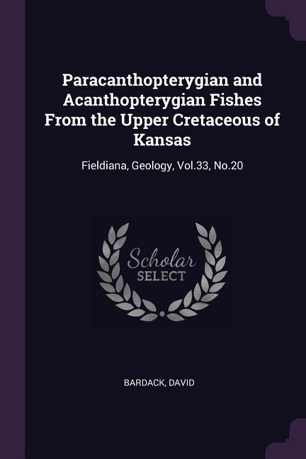 Paracanthopterygian and Acanthopterygian Fishes From the Upper Cretaceous of Kansas