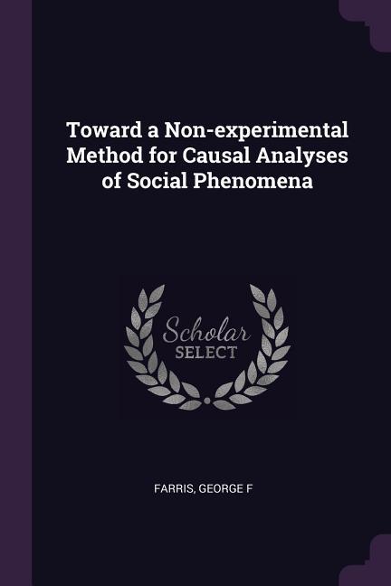 Toward a Non-experimental Method for Causal Analyses of Social Phenomena