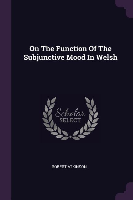 On The Function Of The Subjunctive Mood In Welsh