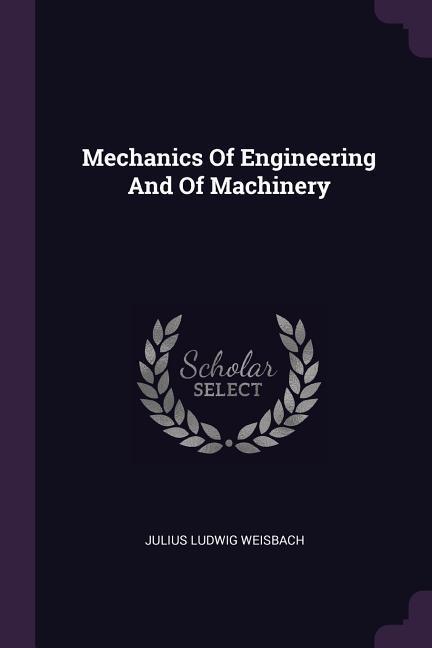 Mechanics Of Engineering And Of Machinery