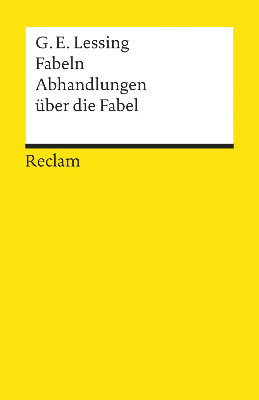 Fabeln. Abhandlungen über die Fabel. Textausgabe mit Anmerkungen, Literaturhinweisen und Nachwort