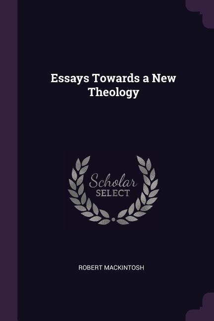 Essays Towards a New Theology