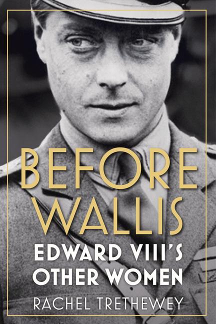 Before Wallis: Edward VIII's Other Women