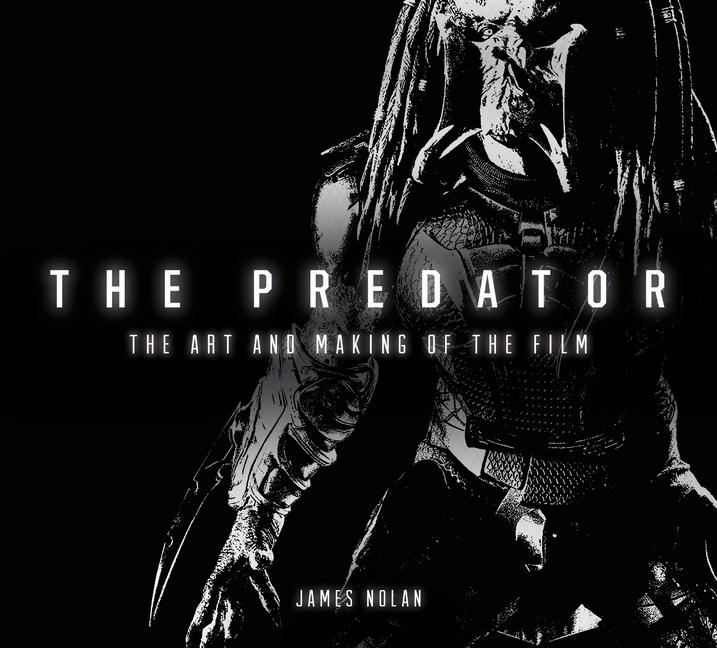 The Predator: The Art and Making of the Film