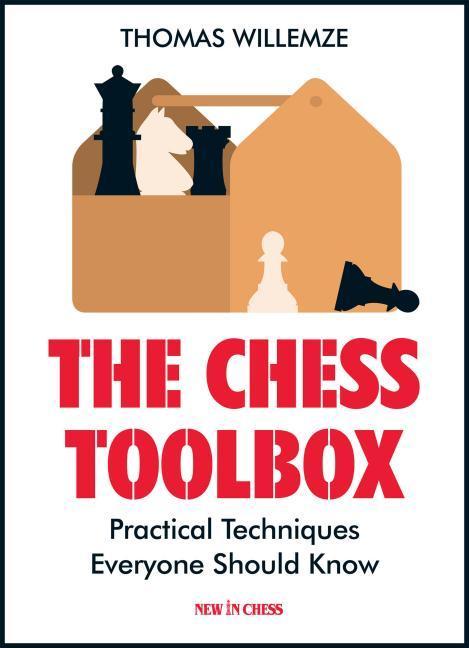 The Chess Toolbox: Practical Techniques Everyone Should Know