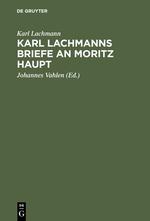 Karl Lachmanns Briefe an Moritz Haupt