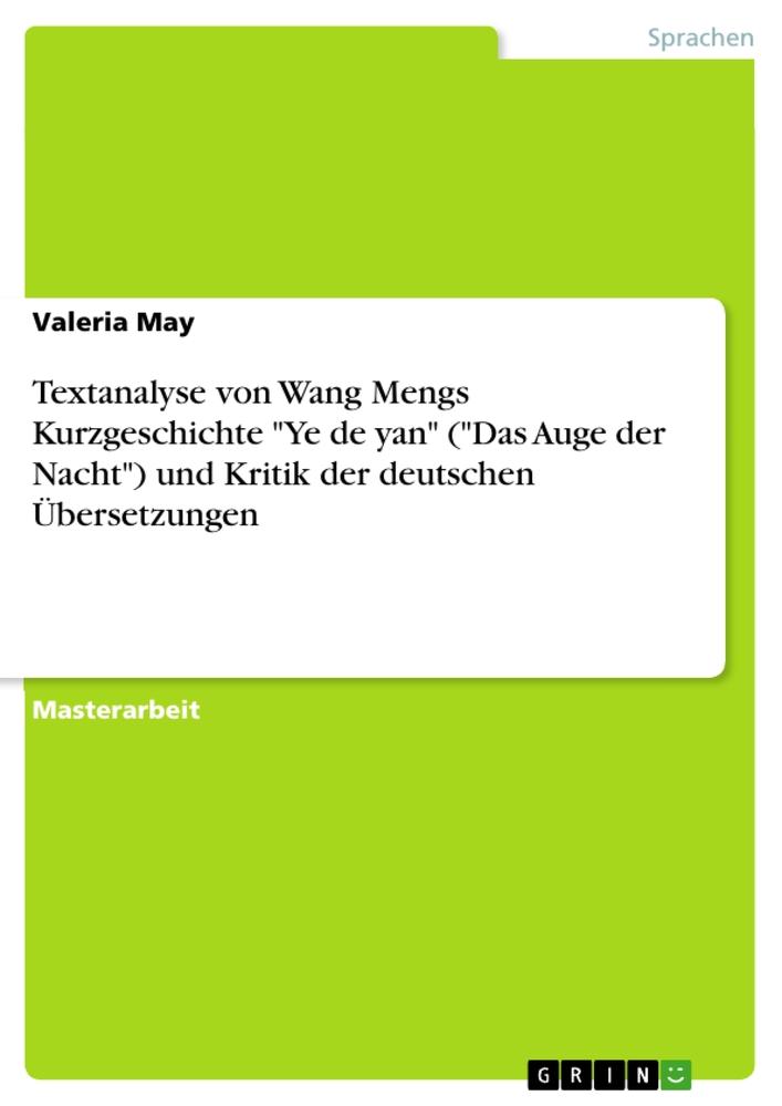 Textanalyse von Wang Mengs Kurzgeschichte "Ye de yan" ("Das Auge der Nacht") und Kritik der deutschen Übersetzungen