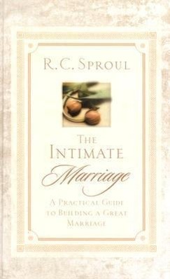 The Intimate Marriage: A Practical Guide to Building a Great Marriage