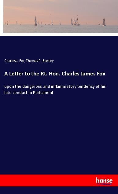 A Letter to the Rt. Hon. Charles James Fox