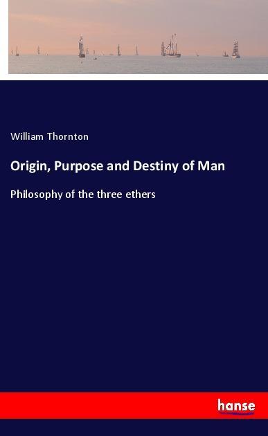 Origin, Purpose and Destiny of Man