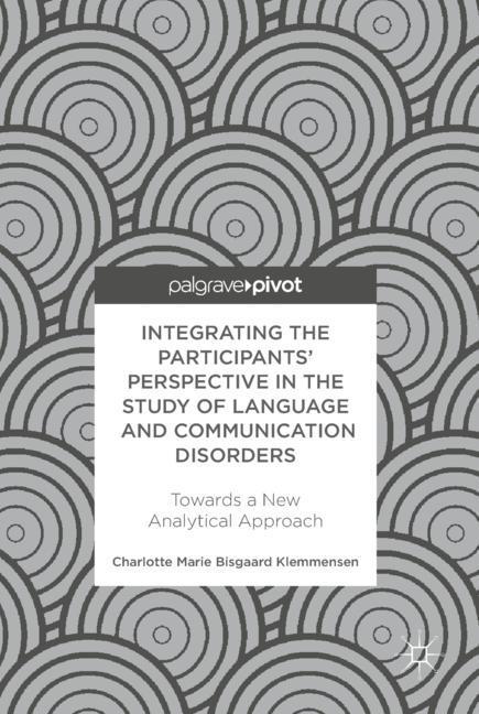 Integrating the Participants¿ Perspective in the Study of Language and Communication Disorders