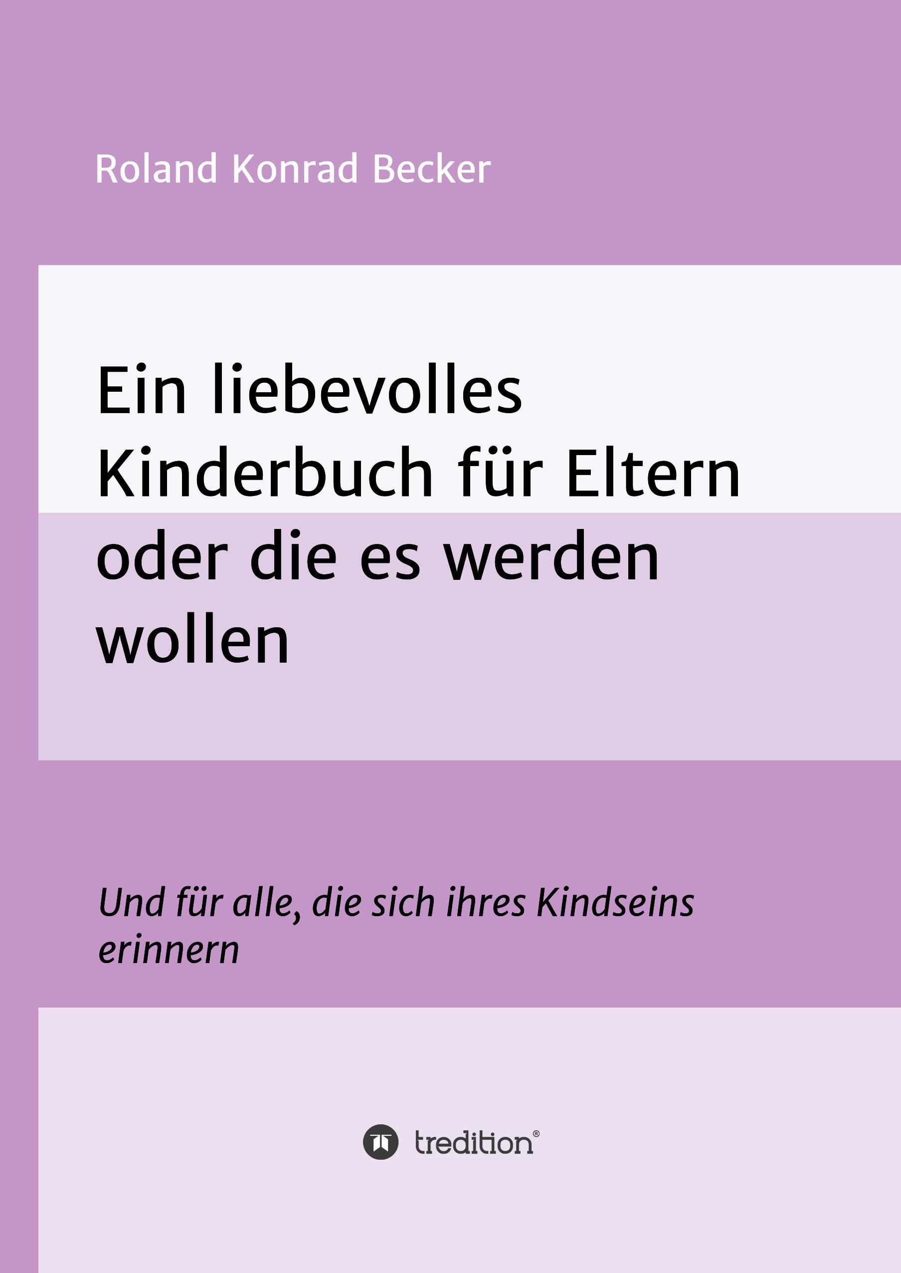 Ein liebevolles Kinderbuch für Eltern oder die es werden wollen