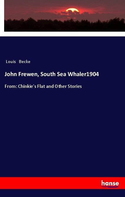 John Frewen, South Sea Whaler1904