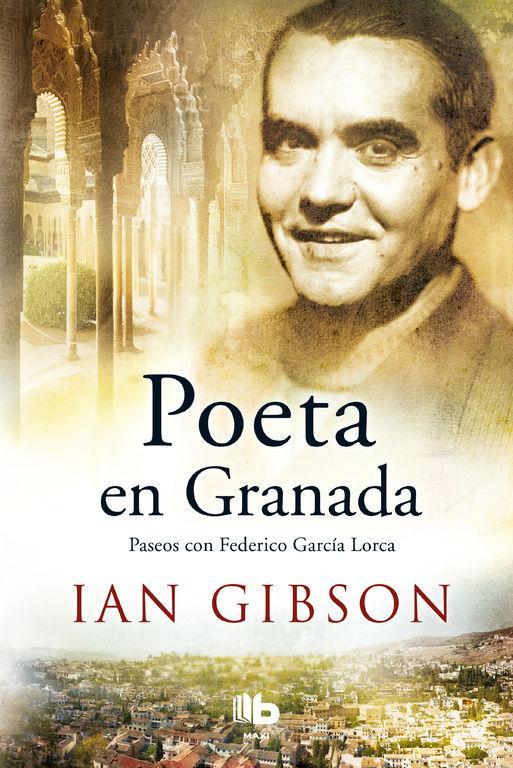 Poeta en Granada : un paseo por la ciudad y la vida de Federico García