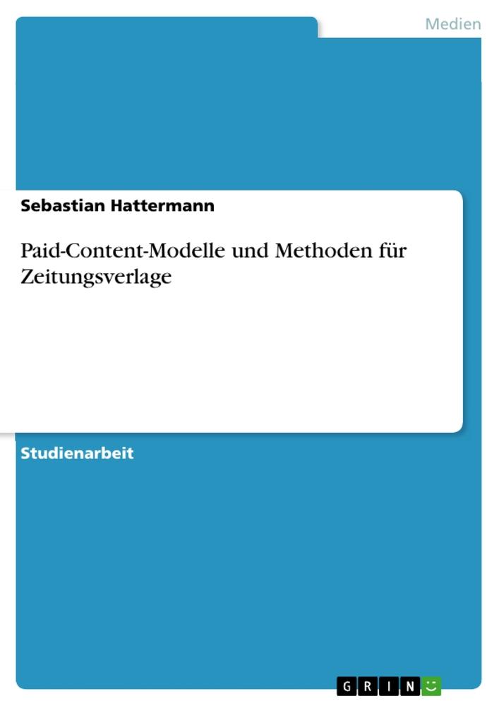 Paid-Content-Modelle und Methoden für Zeitungsverlage