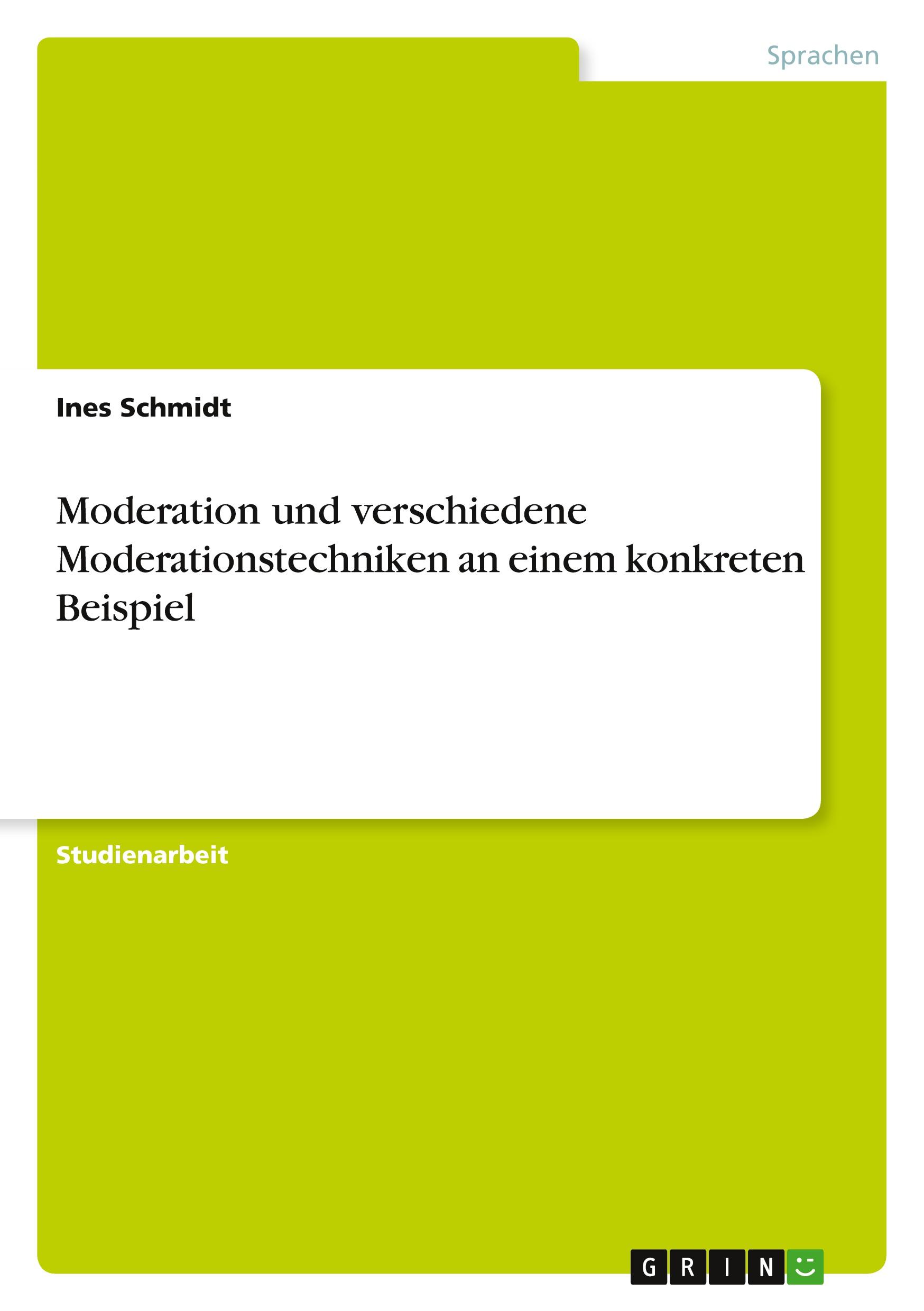 Moderation und verschiedene Moderationstechniken an einem konkreten Beispiel