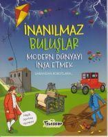 Inanilmaz Buluslar - Modern Dünyayi Insa Etmek