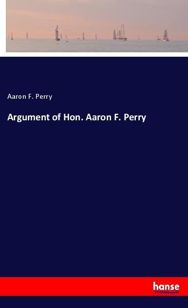 Argument of Hon. Aaron F. Perry