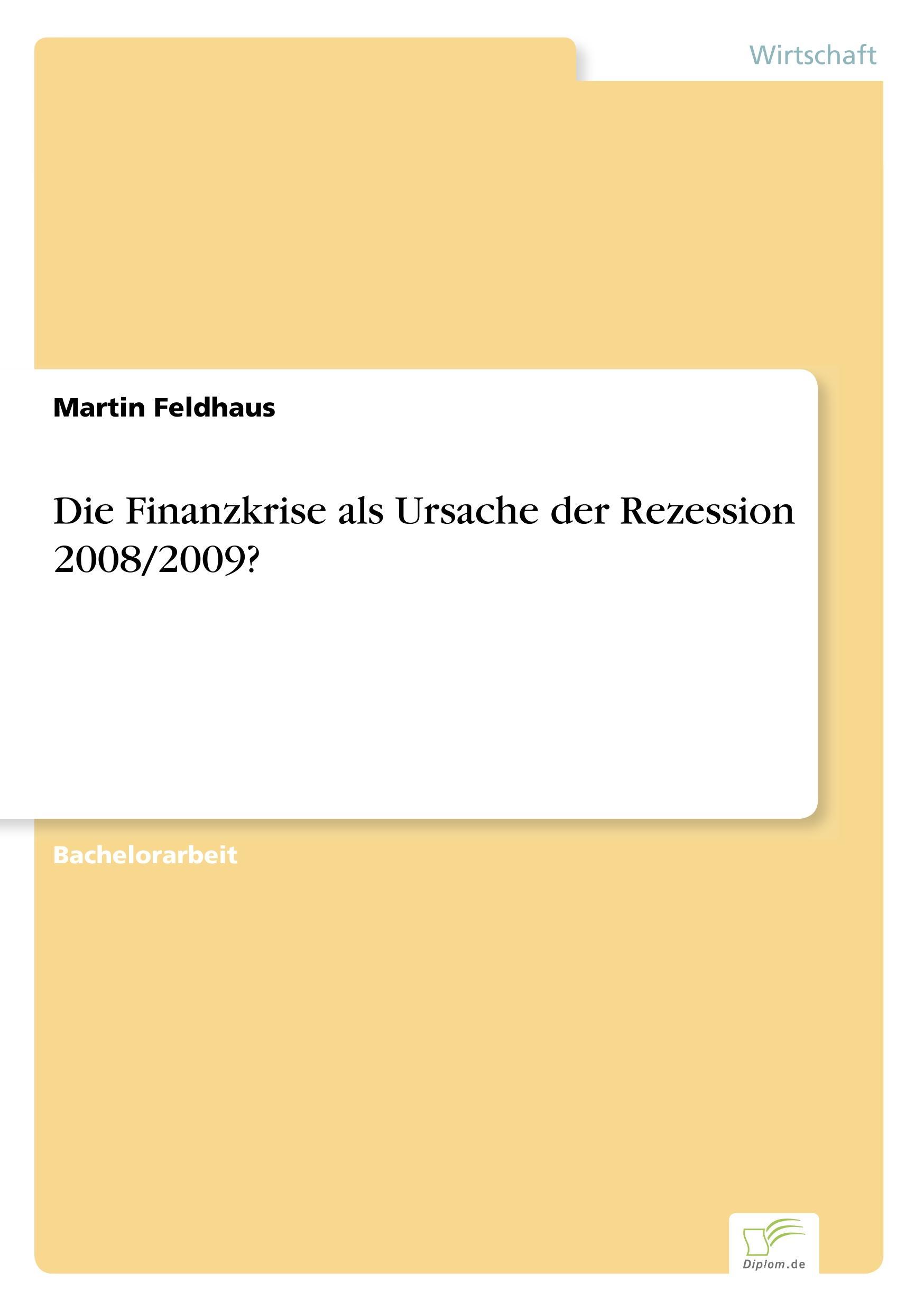 Die Finanzkrise als Ursache der Rezession 2008/2009?