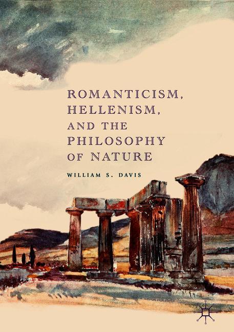 Romanticism, Hellenism, and the Philosophy of Nature