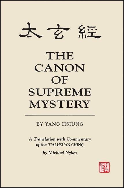 The Canon of Supreme Mystery by Yang Hsiung