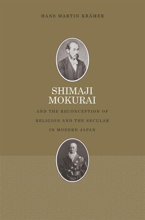 Shimaji Mokurai and the Reconception of Religion and the Secular in Modern Japan