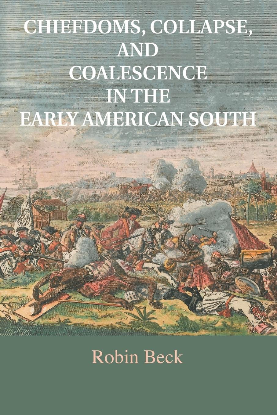 Chiefdoms, Collapse, and Coalescence in the Early American South