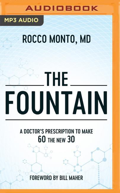 The Fountain: A Doctor's Prescription to Make 60 the New 30