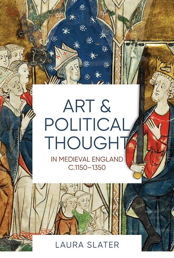 Art and Political Thought in Medieval England, C.1150-1350