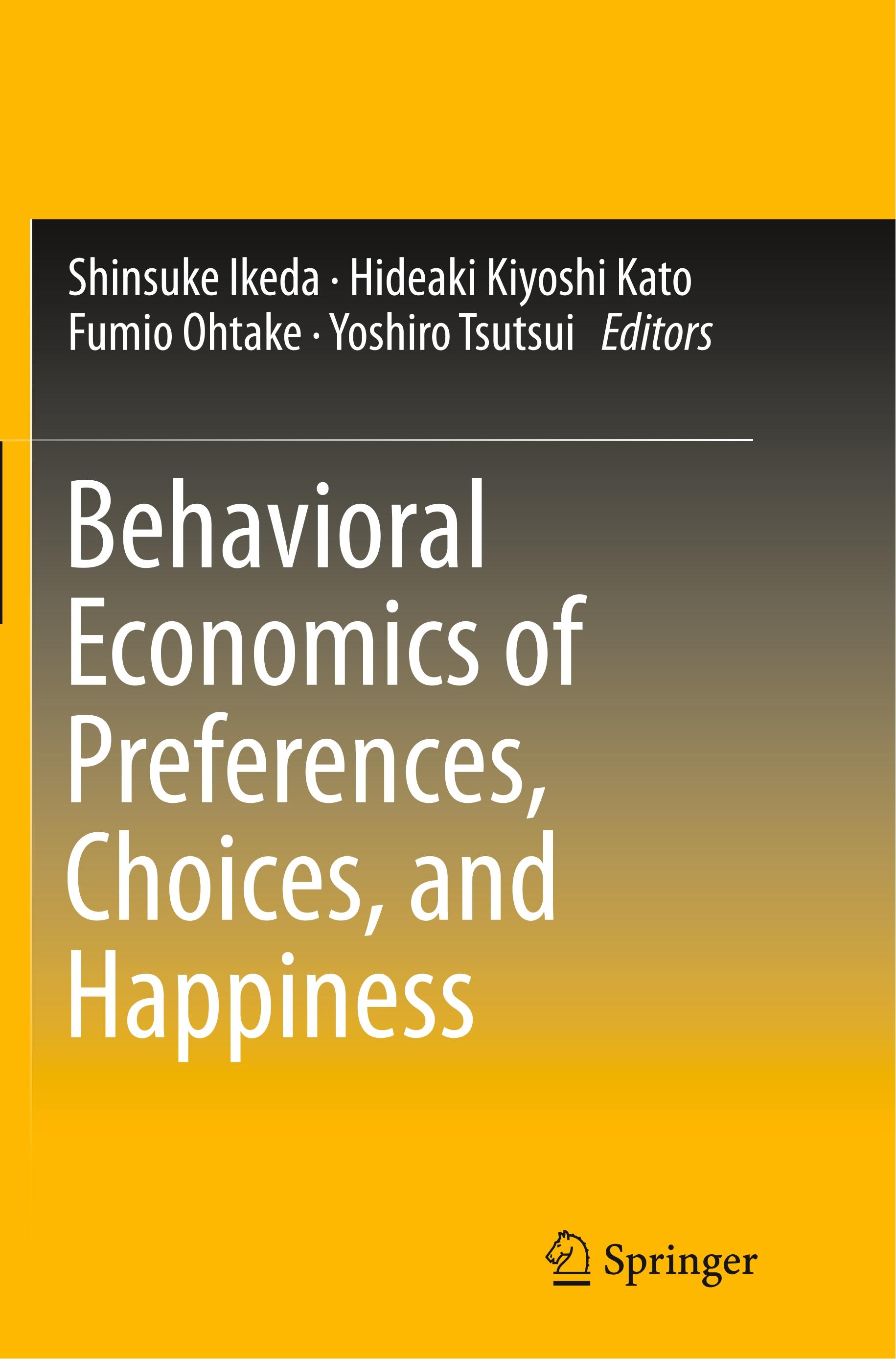 Behavioral Economics of Preferences, Choices, and Happiness