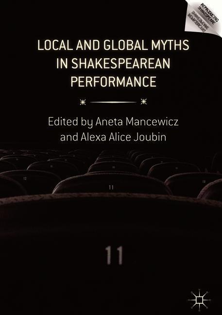 Local and Global Myths in Shakespearean Performance