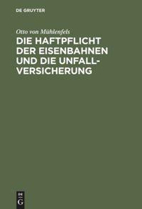 Die Haftpflicht der Eisenbahnen und die Unfall-Versicherung