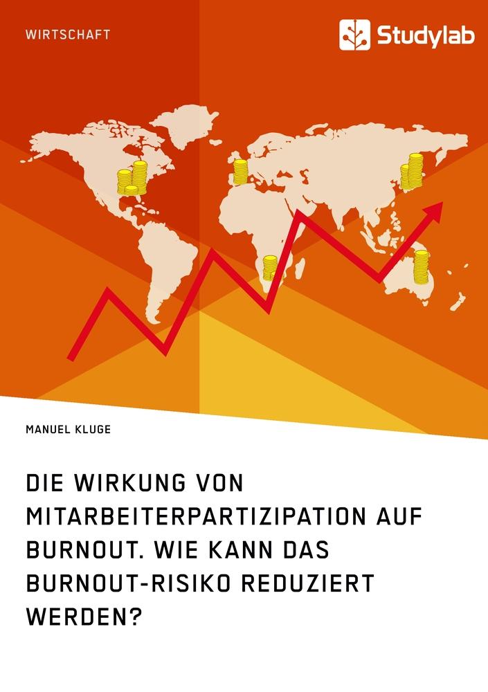 Die Wirkung von Mitarbeiterpartizipation auf Burnout. Wie kann das Burnout-Risiko reduziert werden?