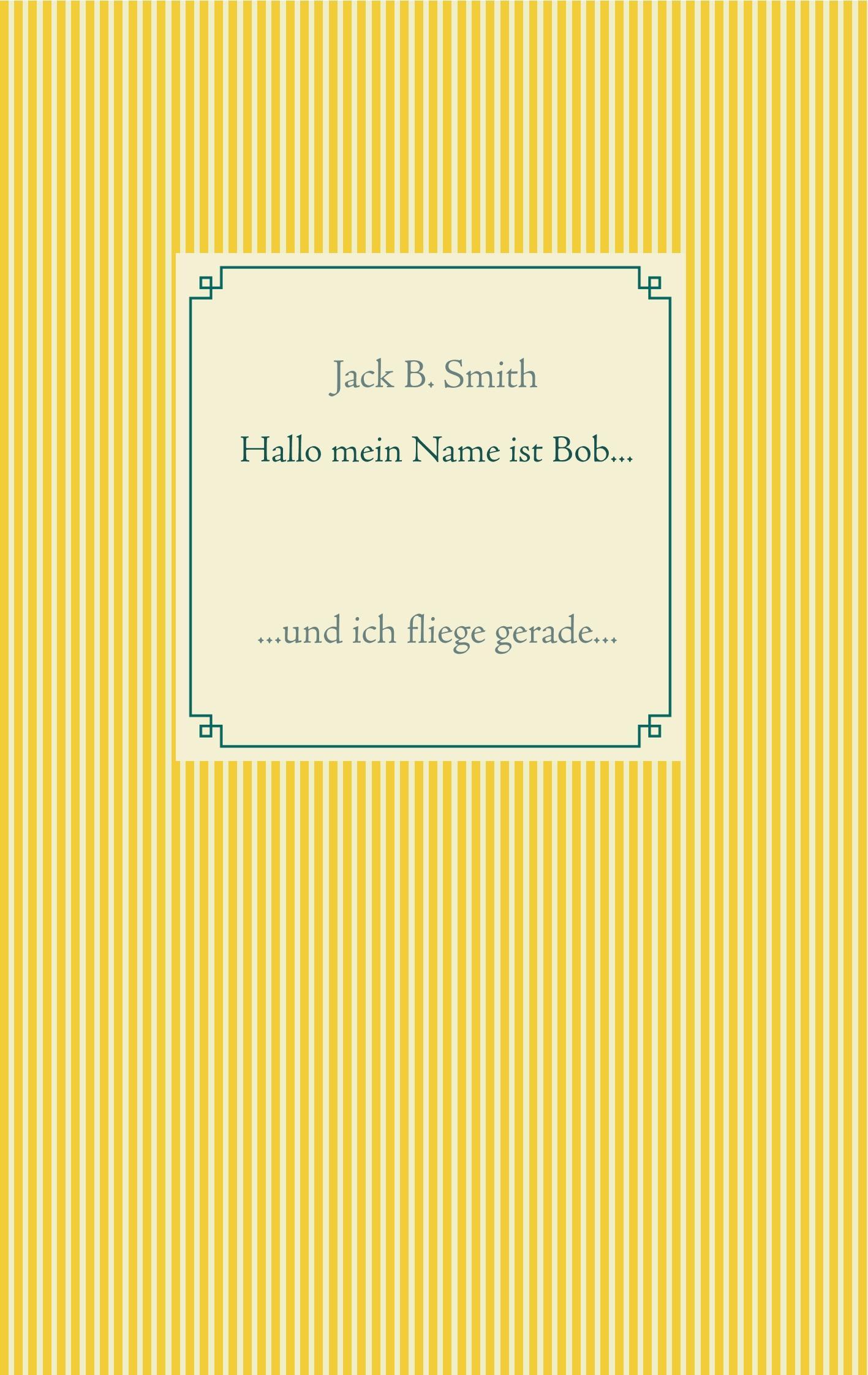 Hallo mein Name ist Bob ...