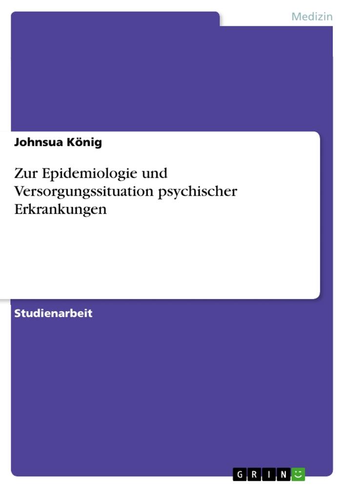 Zur Epidemiologie und Versorgungssituation psychischer Erkrankungen