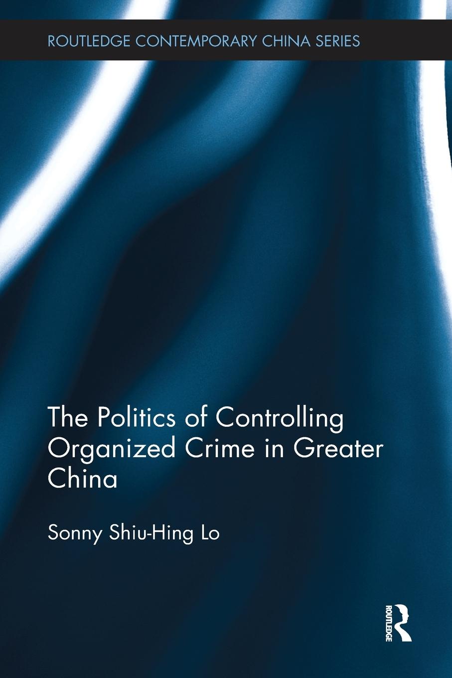 The Politics of Controlling Organized Crime in Greater China