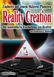 Reality Creation - Die kontrollierte Erschaffung von Realität