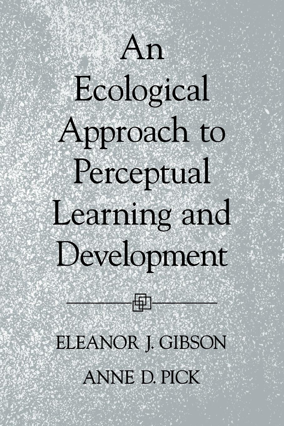 An Ecological Approach to Perceptual Learning and Development