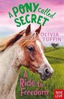 A Pony Called Secret: A Ride To Freedom