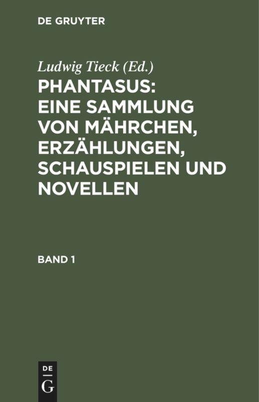 Phantasus: Eine Sammlung von Mährchen, Erzählungen, Schauspielen und Novellen