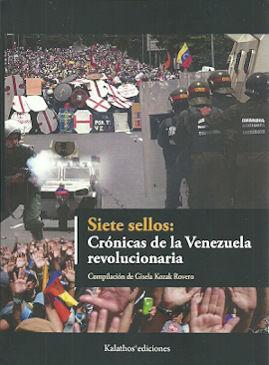 Siete sellos : crónicas de la venezuela revolucionaria