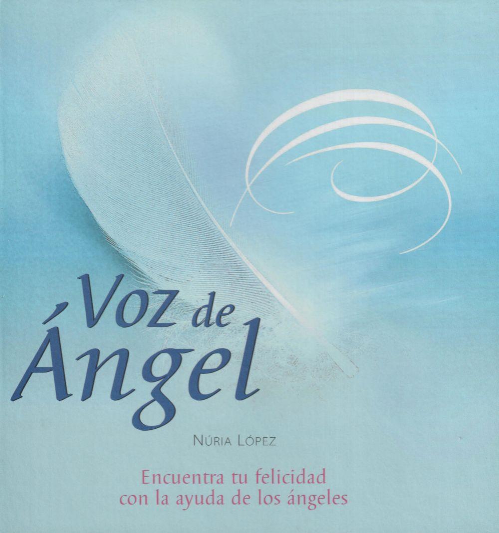 Voz de ángel : encuentra la felicidad con ayuda de los ángeles