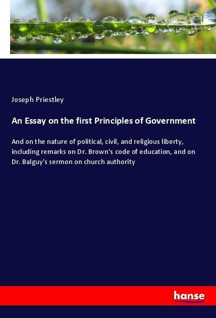 An Essay on the first Principles of Government