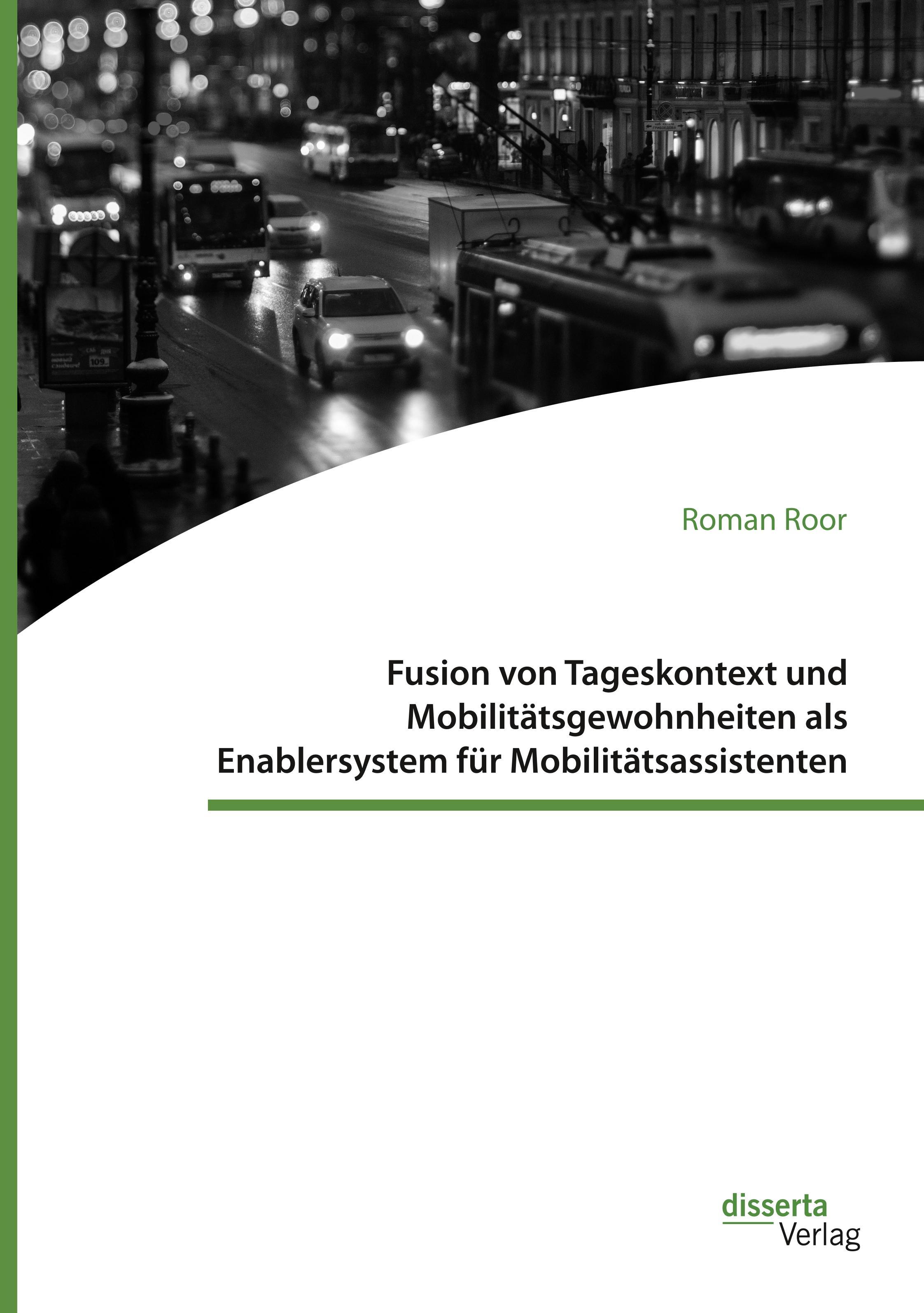 Fusion von Tageskontext und Mobilitätsgewohnheiten als Enablersystem für Mobilitätsassistenten