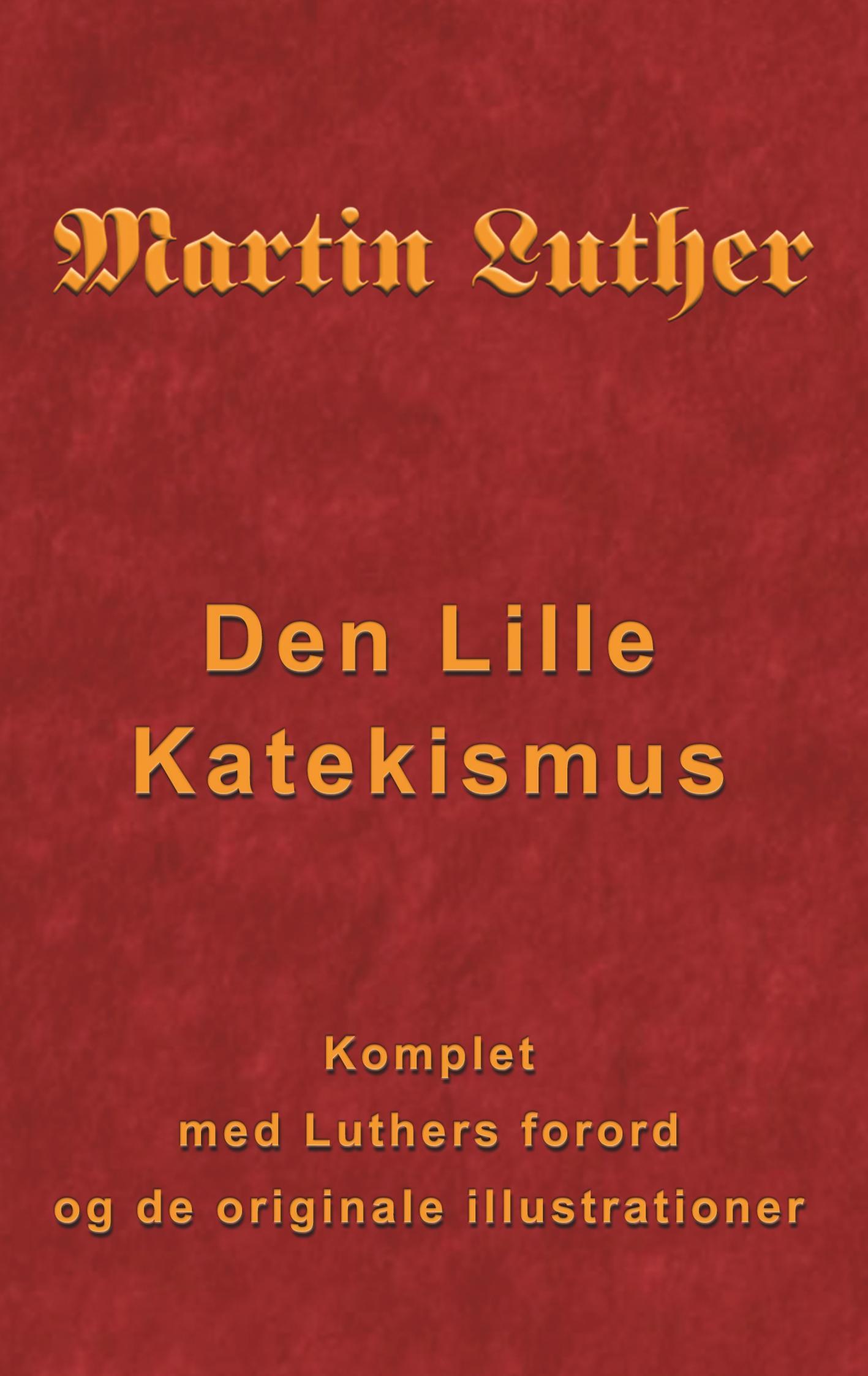 Martin Luther - Den Lille Katekismus