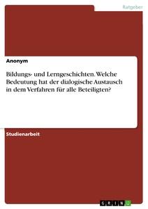 Bildungs- und Lerngeschichten. Welche Bedeutung hat der dialogische Austausch in dem Verfahren für alle Beteiligten?