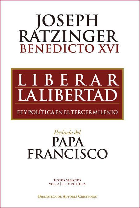 Liberar la libertad : fe y política en el tercer milenio